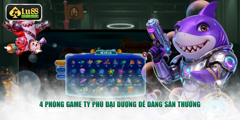 4 phòng game Tỷ Phú Đại Dương dễ dàng săn thưởng