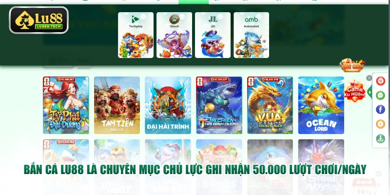Bắn cá LU88 là chuyên mục chủ lực ghi nhận 50.000 lượt chơi/ngày