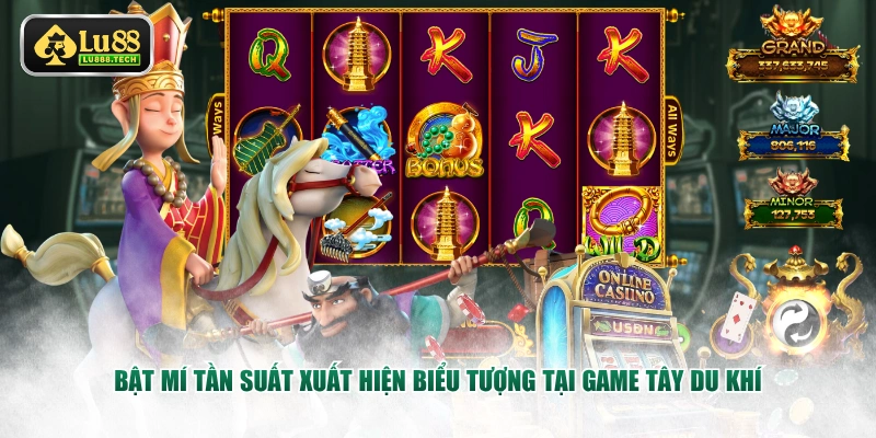 Bật mí tần suất xuất hiện biểu tượng tại game Tây Du Khí