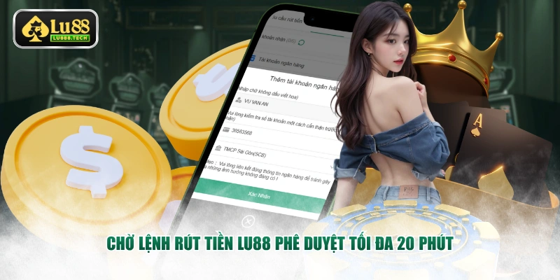 Chờ lệnh rút tiền LU88 phê duyệt tối đa 20 phút