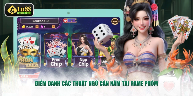 Điểm danh các thuật ngữ cần nắm tại game Phỏm