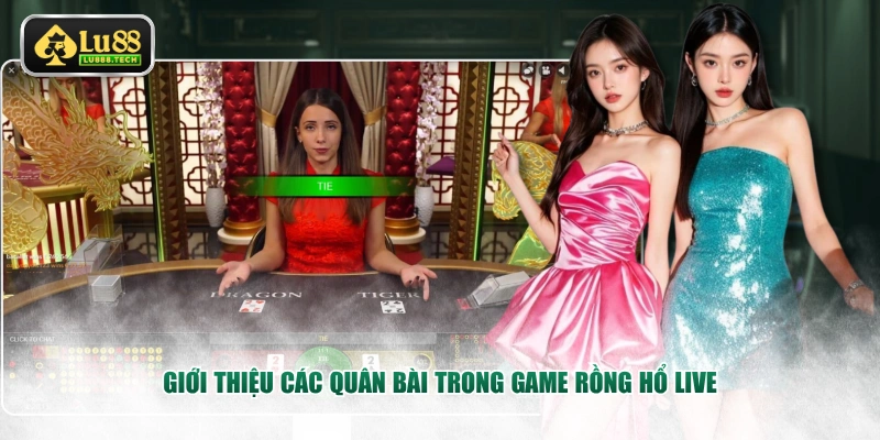 Giới thiệu các quân bài trong game Rồng Hổ Live
