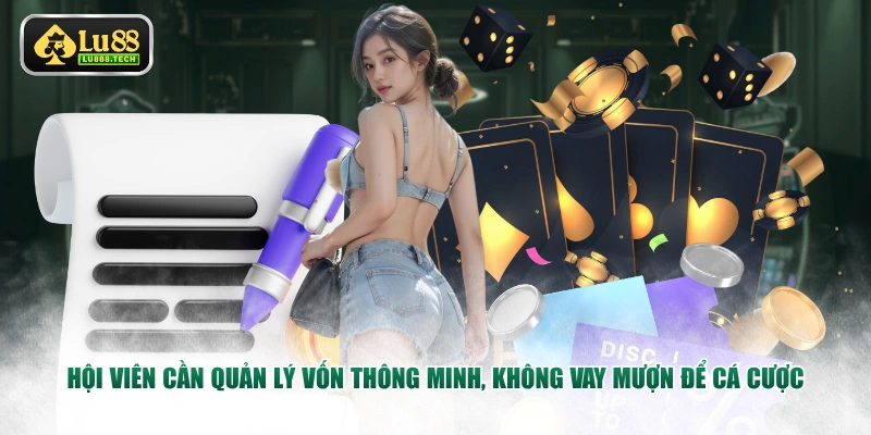 Hội viên cần quản lý vốn thông minh, không vay mượn để cá cược
