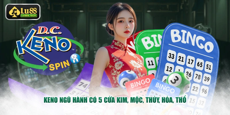 Keno Ngũ Hành có 5 cửa Kim, Mộc, Thủy, Hỏa, Thổ