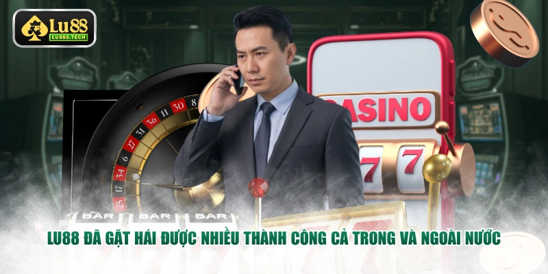 LU88 đã gặt hái được nhiều thành công cả trong và ngoài nước