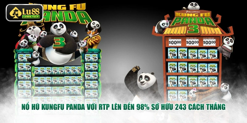 Nổ hũ Kungfu Panda với RTP lên đến 98% sở hữu 243 cách thắng