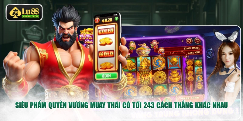 Siêu phẩm Quyền Vương Muay Thái có tới 243 cách thắng khác nhau
