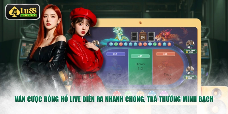 Ván cược Rồng Hổ Live diễn ra nhanh chóng, trả thưởng minh bạch